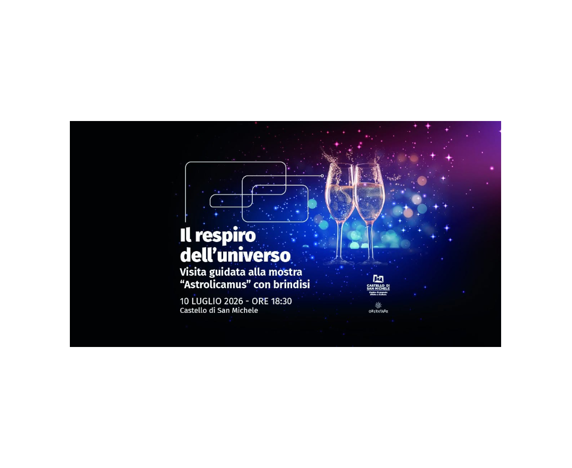 Il respiro dell'universo - Visita guidata alla mostra Astrolicamus con brindisi