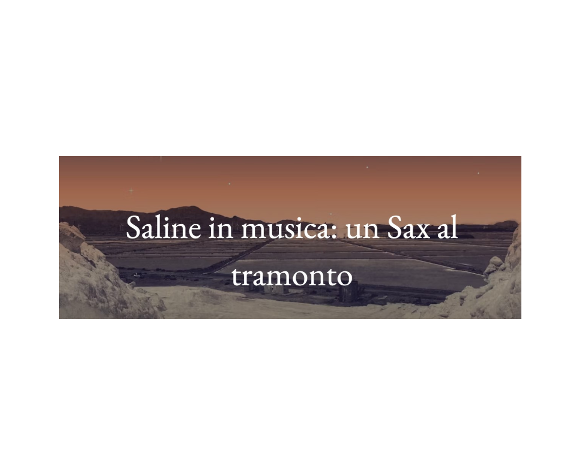 Saline in musica: un Sax al tramonto