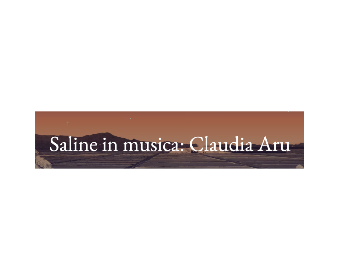 Saline in musica: Claudia Aru